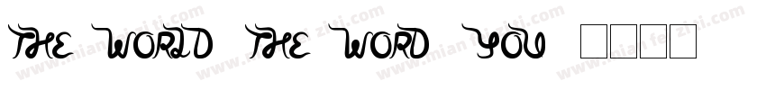 the World, the Word, You!字体转换